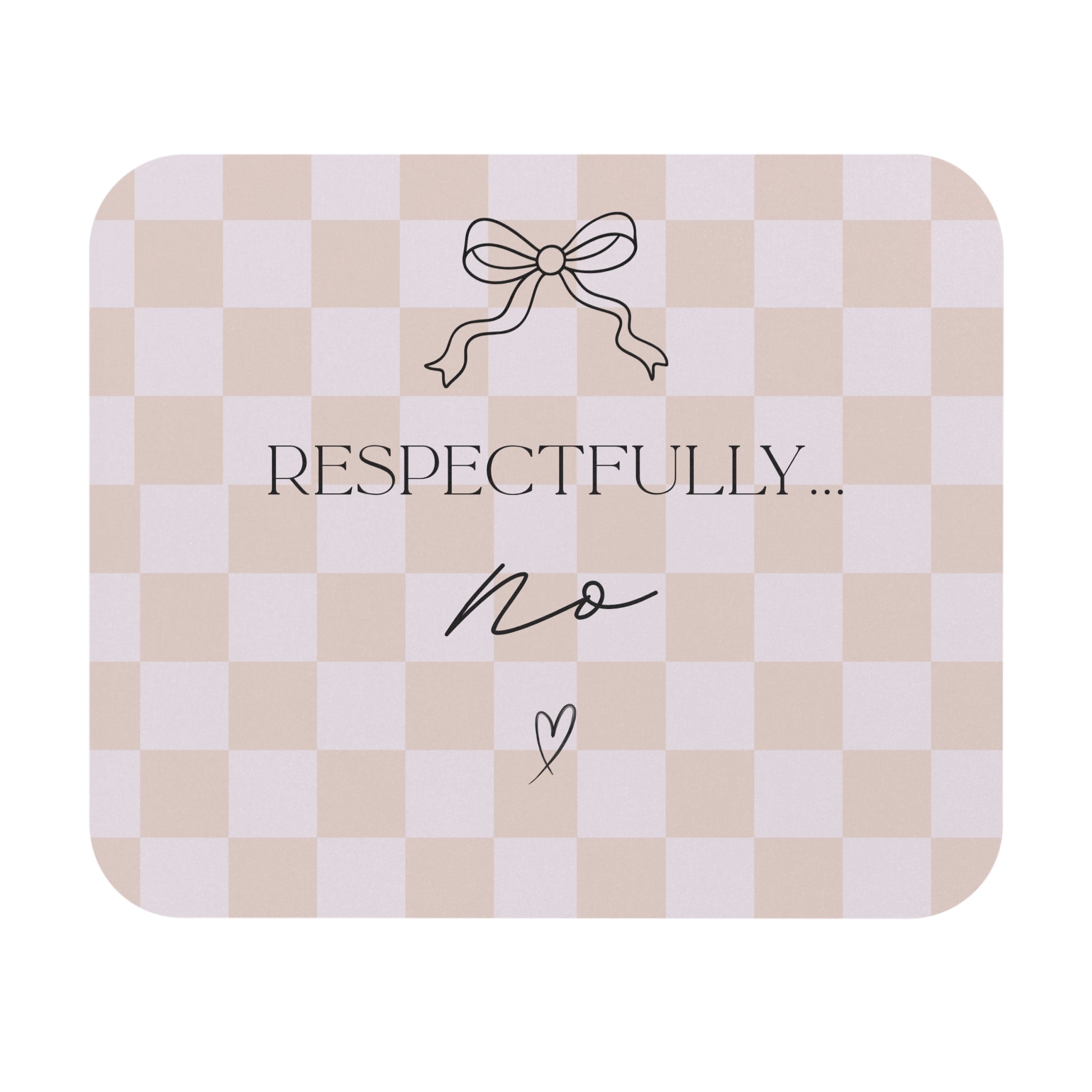 Respectfully No Mouse Pad — Pink Checkered Desk Mat with Bow & Heart